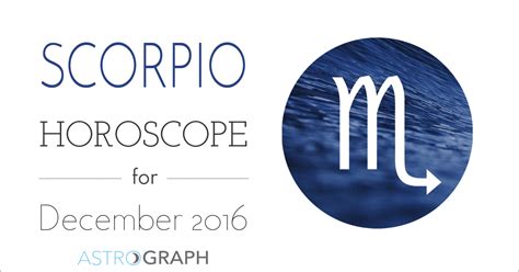 Astrograph Scorpio Horoscope For December 2016