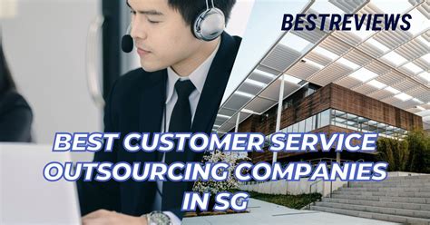 15 Best Customer Service Outsourcing Companies In SG 2024