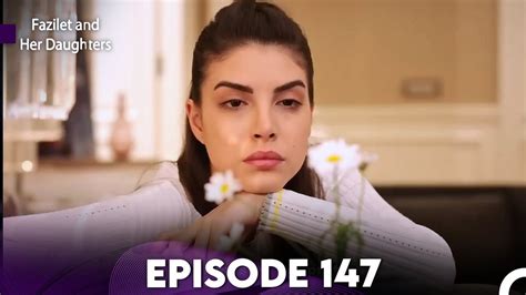 Fazilet And Her Daughters Episode 147 English Subtitles YouTube