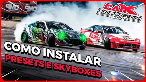 COMO INSTALAR PRESETS E SKYBOXES NO CARX DRIFT RACING ONLINE YouTube