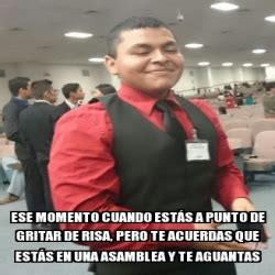 Meme Personalizado Ese Momento Cuando Est S A Punto De Gritar De