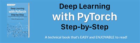 Deep Learning With Pytorch Step By Step A Beginner S Guide Volume Iii