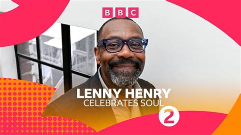 Bbc Radio Trevor Nelson Lenny Henry Celebrates Soul Lenny Henry S