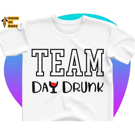 Team Day Drunk Svg Alcohol Red Wine Day Drinking Shirt Sv Inspire