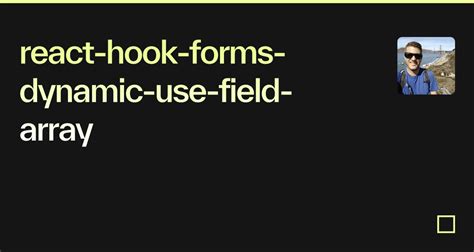 React Hook Forms Dynamic Use Field Array Codesandbox