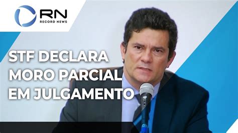 Turma Do Stf Declara Ex Juiz Sergio Moro Parcial Youtube