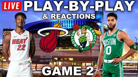 Miami Heat Vs Boston Celtics Game 2 Live Play By Play Reactions