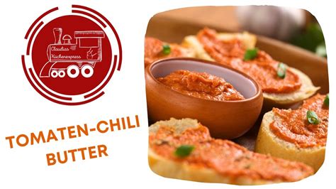 Tomaten Chili Butter Darf Bei Keinem Grillen Fehlen Thermomix