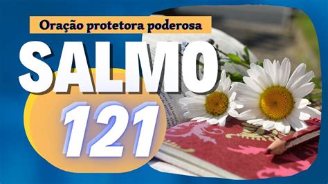 Salmo 121 Força e proteção para enfrentar dificuldades YouTube