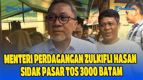 Menteri Perdagangan Zulkifli Hasan Sidak Ke Pasar Tos Batam