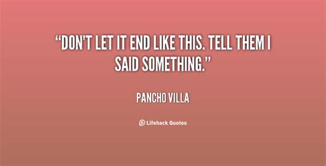 Pancho Villa Quotes. QuotesGram