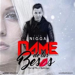 Dame De Tus Besos Song Lyrics And Music By Flex Nigga Arranged By