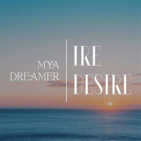 Couter Ire Desire De Mya Dreamer Sur Amazon Music Unlimited