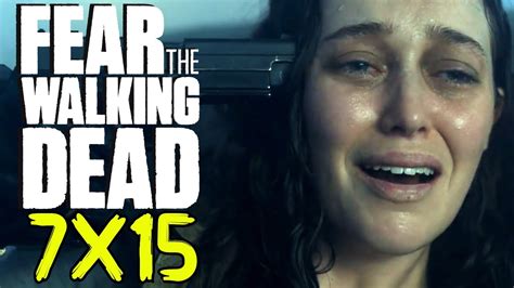 Fear The Walking Dead 7x15 Temporada 7 Capitulo 15 Final Resumen I En 7 Minutos Youtube