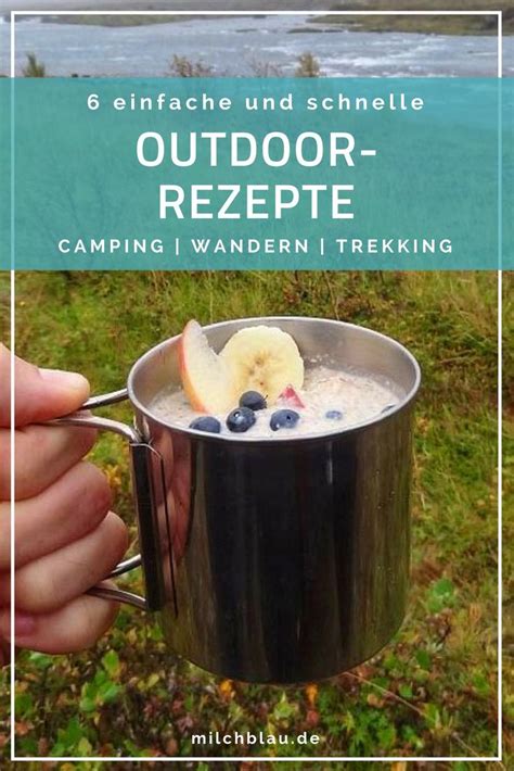 6 Einfache Und Schnelle Outdoor Rezepte Milchblau Camping Rezepte