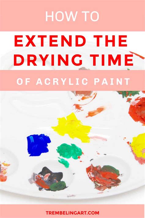 How to Keep Your Acrylic Paint From Drying Too Fast - Trembeling Art