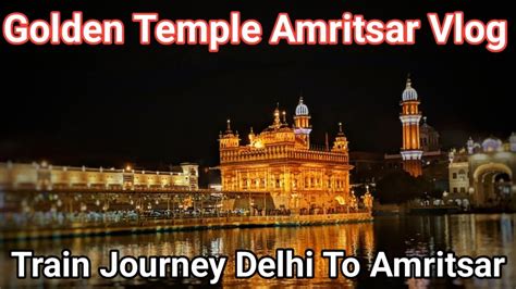 Golden Temple Vlog Delhi To Amritsar Train Journey Part1 Firstvlog