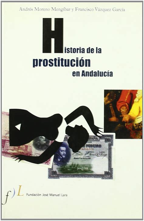 Amazon Historia De La Prostitucion En Andalucia Spanish Edition