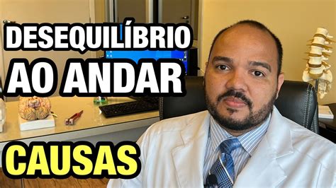 DESEQUILÍBRIO AO ANDAR O Que Pode Ser Desequilíbrio QUAIS AS CAUSAS