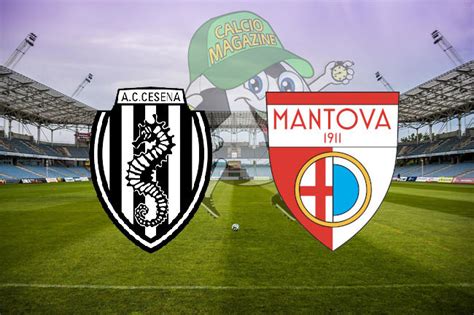 Mantova Football Club X Cesena Football Club - Cesena - Mantova 4-2: diretta live, tabellino e risultato finale