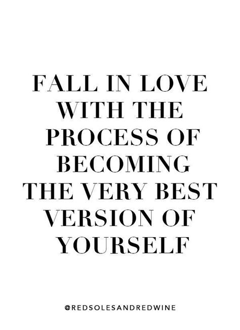 The Words Fall In Love With The Process Of Becoming The Very Best