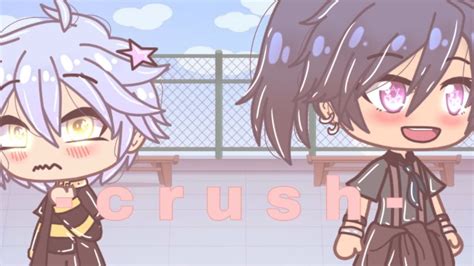 Crush [glmv] Gacha Life 🌱 Gay Youtube