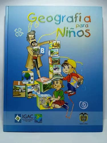 Geografía Para Niños Instituto Geográfico Agustín Codazzi