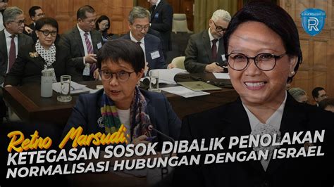 Ketegasan Retno Marsudi Sosok Di Balik Penolakan Normalisasi Hubungan