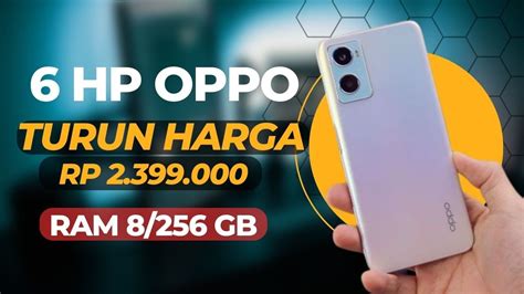 6 HP OPPO TERBAIK TURUN HARGA 2 JUTAAN BULAN APRIL 2023 YouTube