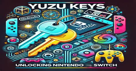 Yuzu Keys: Unlocking the World of Nintendo Switch Emulation