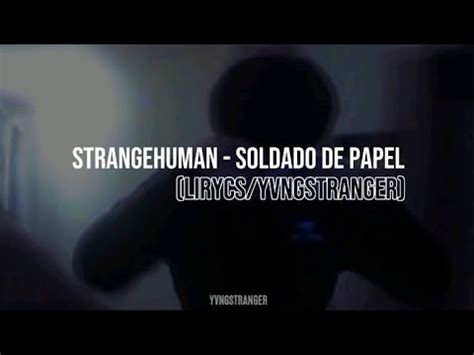 Strangehuman Soldado De Papel Lirycs Yvngstranger Youtube