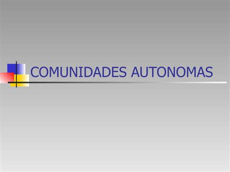 Comunidades Autonomas Ppt