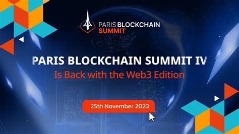 Paris Blockchain Week Returns For Its Th Edition Set To Ignite The