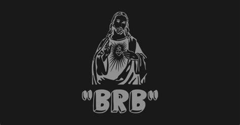 Brb Funny Humor Fun Music Movie T Shirt Teepublic