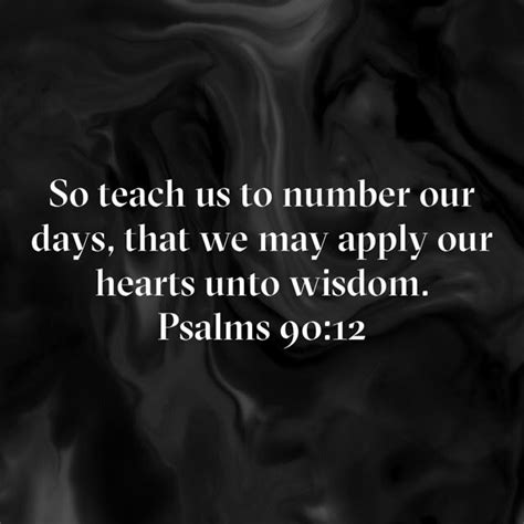 Psalm 90 12 So Teach Us To Number Our Days That We May Apply Our Hearts