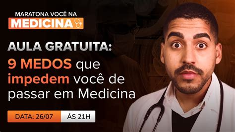 Aula Gratuita Medos Que Impedem Voc De Passar Em Medicina Youtube