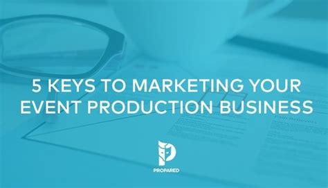 5 Keys To Marketing Your Event Production Business