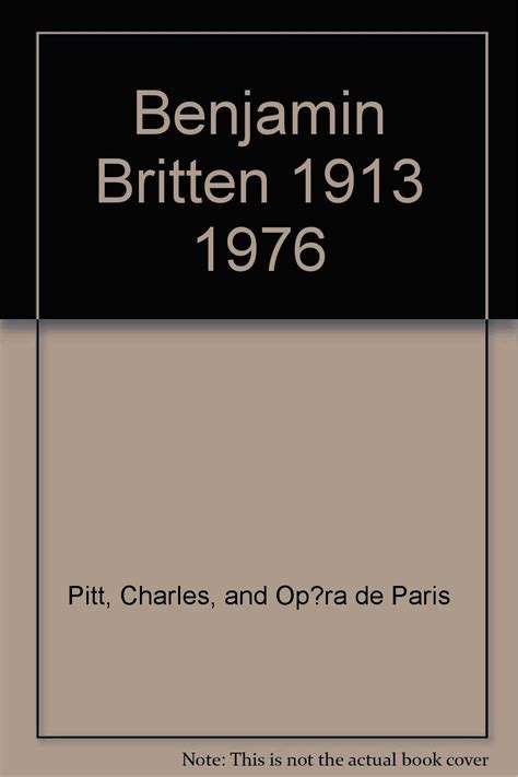 Benjamin Britten 1913 1976 Pitt Charles And Op Ra De Paris Amazon