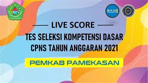 LIVE SCORE SKD CPNS KABUPATEN PAMEKASAN RABU TGL 6 OKTOBER 2021 SESI