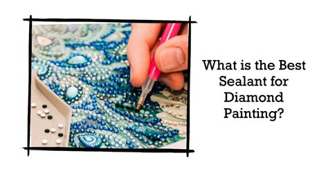 What Is The Best Sealant For Diamond Painting