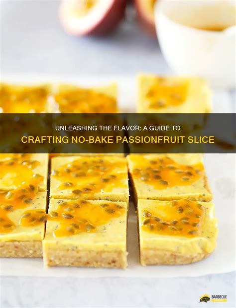 Unleashing The Flavor A Guide To Crafting No Bake Passionfruit Slice Shungrill