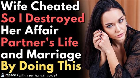 Wife Has Been Cheating So I Destroyed Her Affair Partners Life And