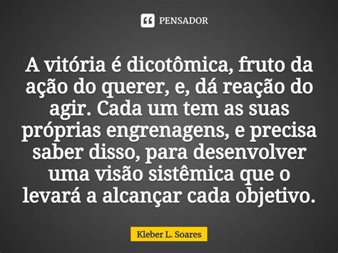 ⁠a Vitória é Dicotômica Fruto Da Kleber L Soares Pensador