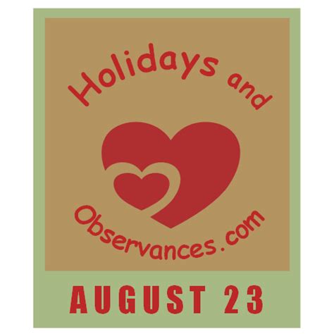 August 23 Holidays and Observances, Events, History, Recipe, and More!