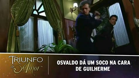 Triunfo do Amor Osvaldo dá um soco na cara de Guilherme YouTube