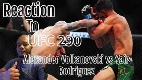 Reaction To Ufc 290 Alexander Volkanovski Vs Yair Rodriguez Youtube