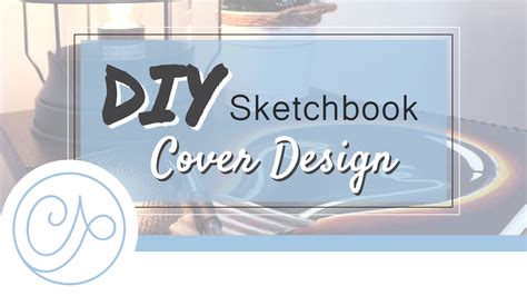 DIY Sketchbook Cover Design - Christina Ann Studios