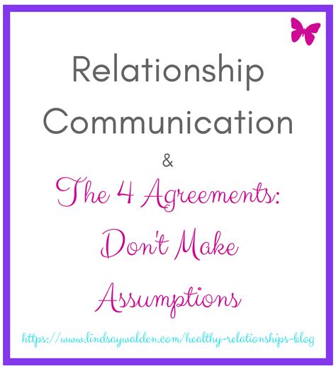Relationship Communication & The 4 Agreements: Don't Make Assumptions
