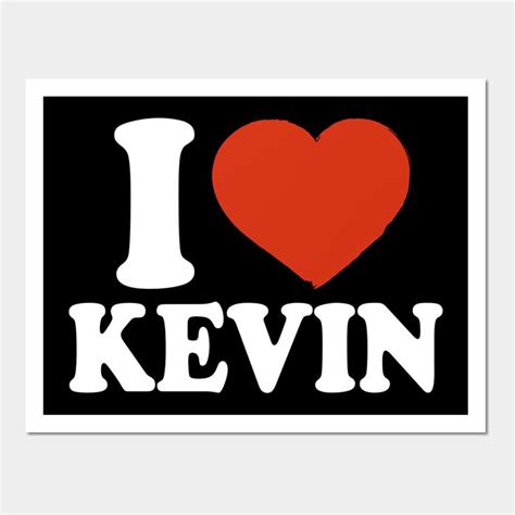 I Love Kevin By Happyherkus Art Prints Name Wallpaper Roman Names