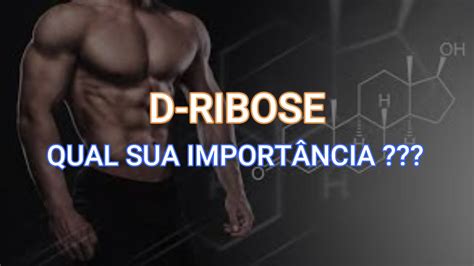 Benef Cios Da D Ribose Que Voc Precisa Conhecer Voc Conhece A D